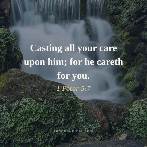 Casting all your care upon him; for he careth for you. — 1 Peter 5:7