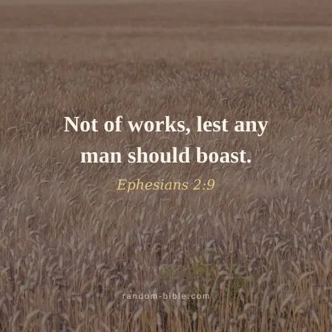Not of works, lest any man should boast. — Ephesians 2:9