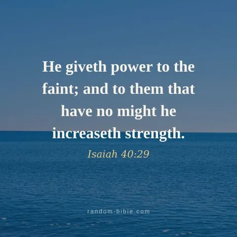 He giveth power to the faint; and to them that have no might he increaseth strength. — Isaiah 40:29