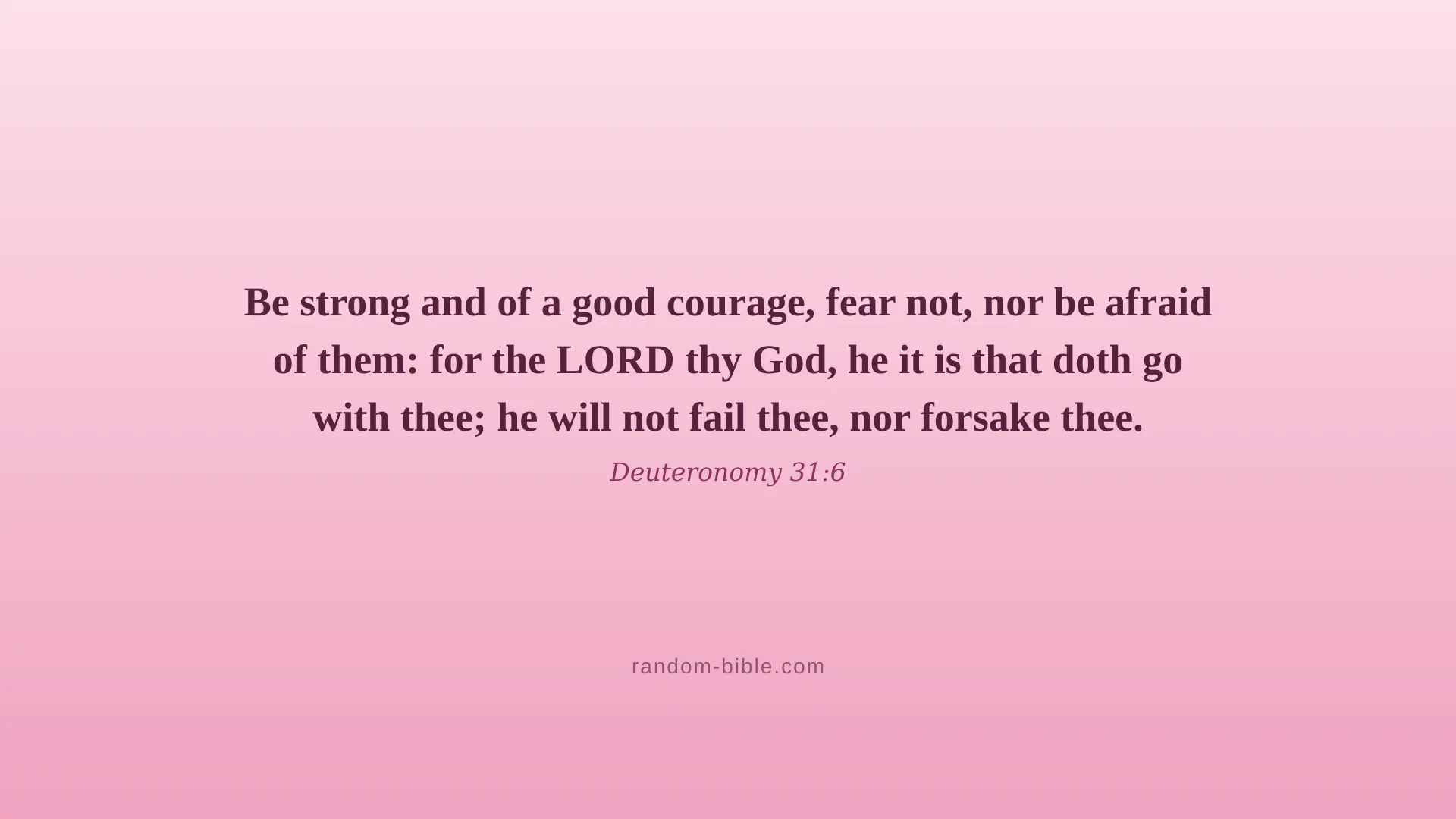 Deuteronomy 31:6 pink Bible verse wallpaper for desktop and laptop (KJV)