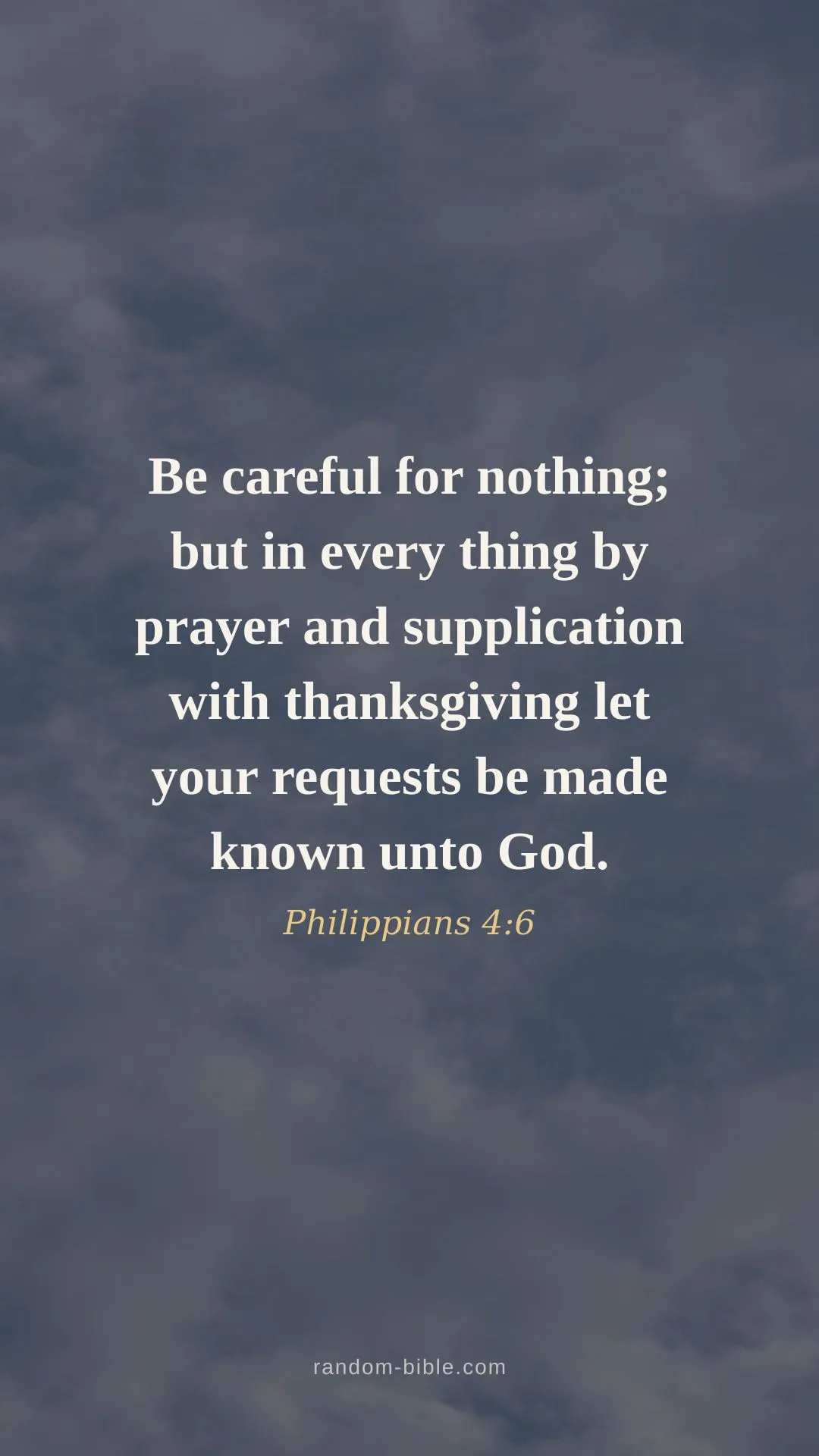 Philippians 4:6 wallpaper — “Be careful for nothing; but in every thing by prayer and supplication with thanksgiving let your requests be made known unto God.” (KJV)
