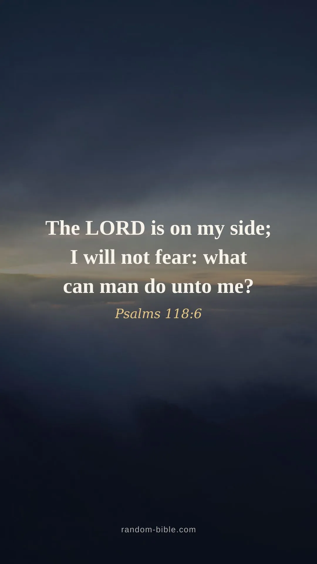 Psalms 118:6 wallpaper — “The LORD is on my side; I will not fear: what can man do unto me?” (KJV)