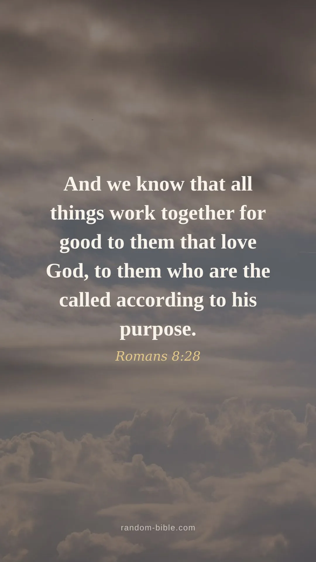 Romans 8:28 wallpaper — “And we know that all things work together for good to them that love God, to them who are the called according to his purpose.” (KJV)